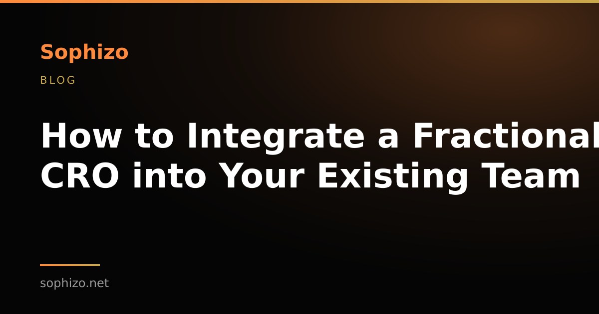 How to Integrate a Fractional CRO into Your Existing Team: The 90-Day Integration Playbook